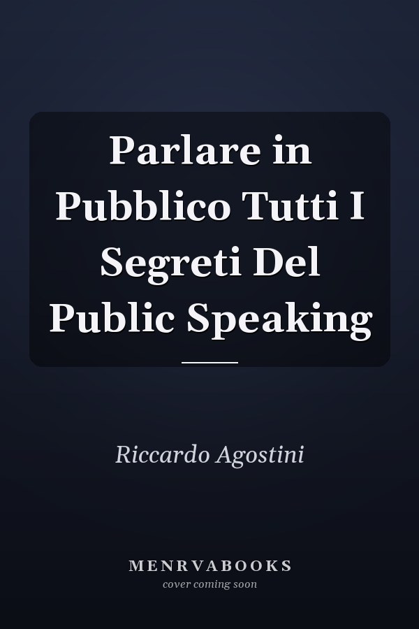Parlare in Pubblico Tutti I Segreti Del Public Speaking