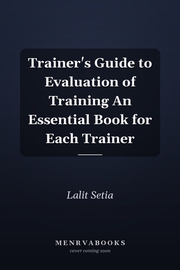 Trainer's Guide to Evaluation of Training An Essential Book for Each Trainer