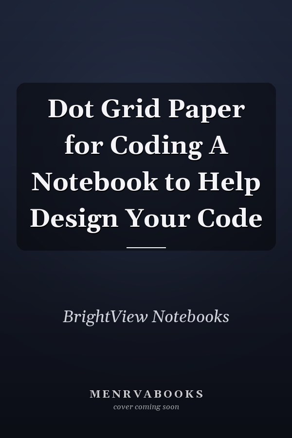 Dot Grid Paper for Coding A Notebook to Help Design Your Code