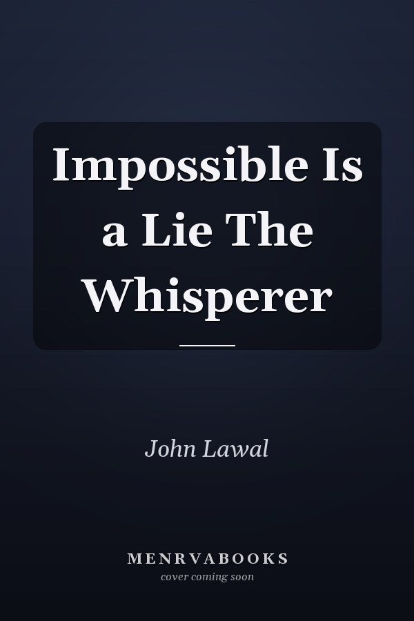 Impossible Is a Lie The Whisperer
