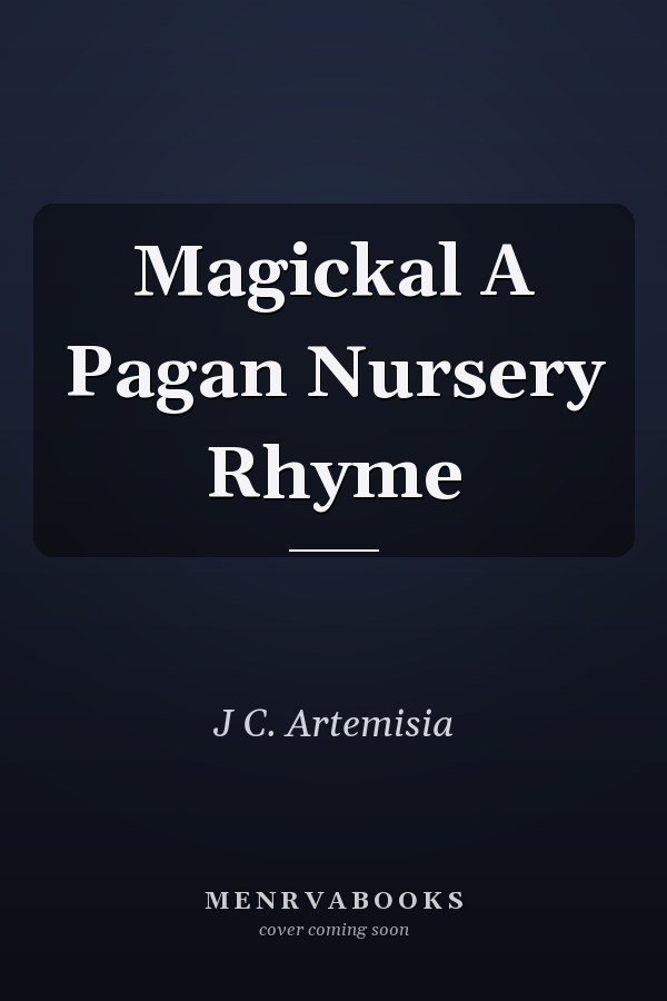 Magickal A Pagan Nursery Rhyme