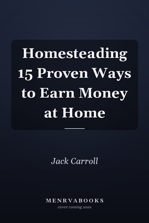 Homesteading 15 Proven Ways to Earn Money at Home