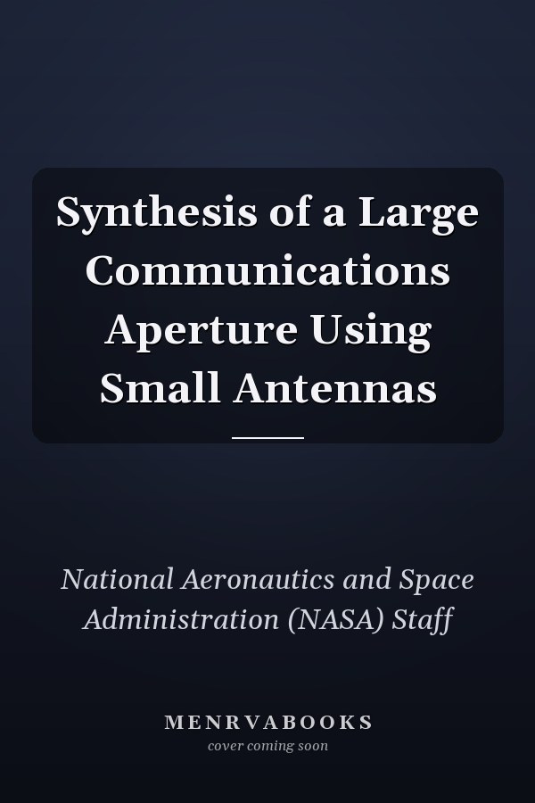 Synthesis of a Large Communications Aperture Using Small Antennas