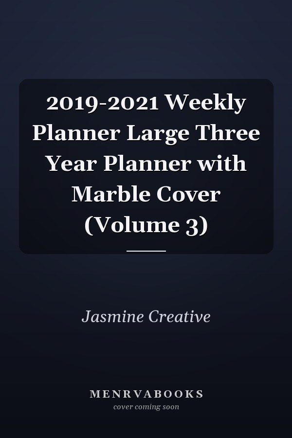 2019-2021 Weekly Planner Large Three Year Planner with Marble Cover (Volume 3)
