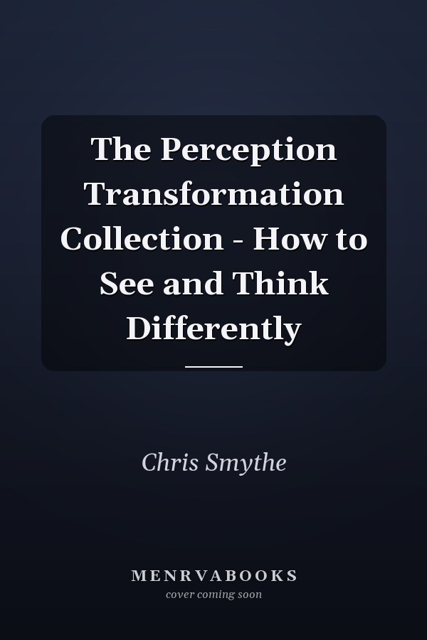 The Perception Transformation Collection - How to See and Think Differently