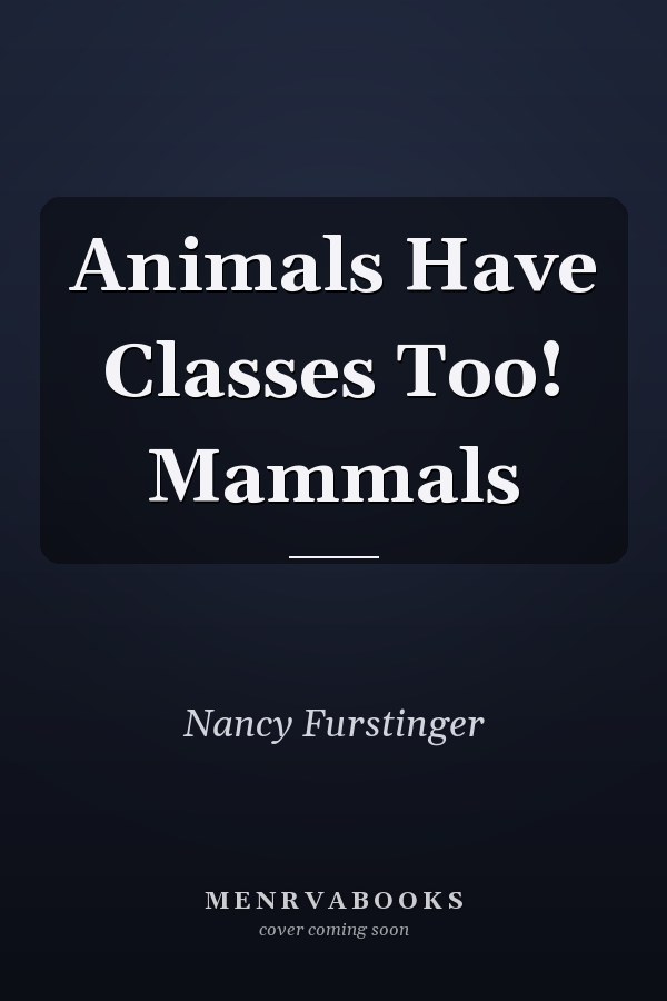 Animals Have Classes Too! Mammals