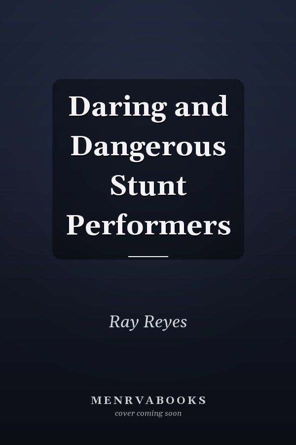 Daring and Dangerous Stunt Performers