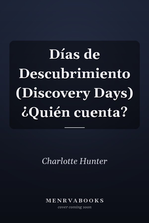 Días de Descubrimiento (Discovery Days) ¿Quién cuenta?