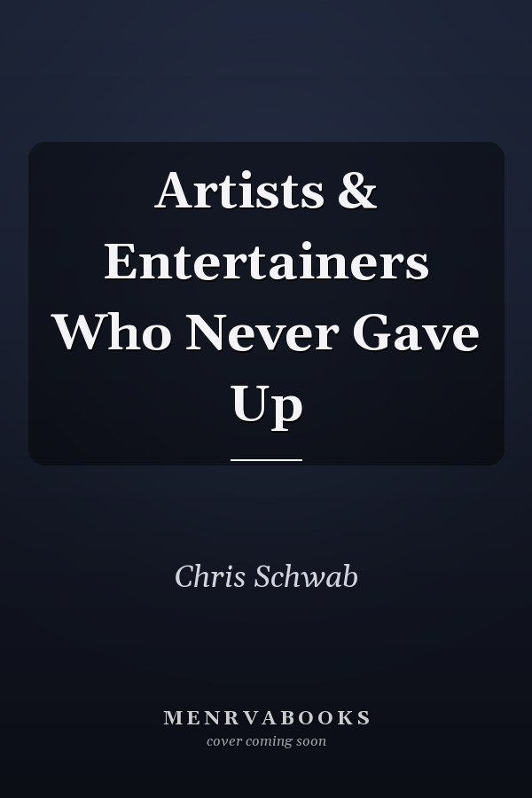 Artists & Entertainers Who Never Gave Up