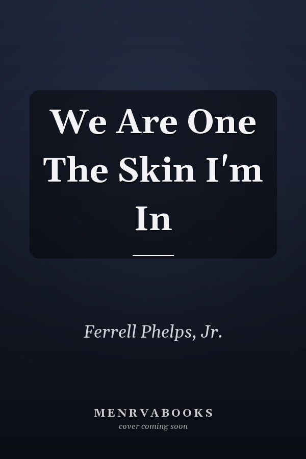 We Are One The Skin I'm In