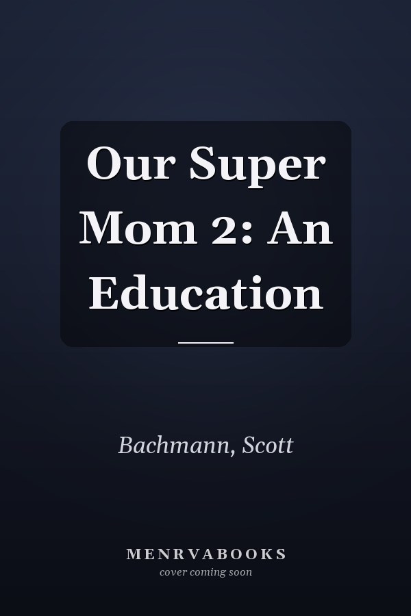 Our Super Mom 2: An Education