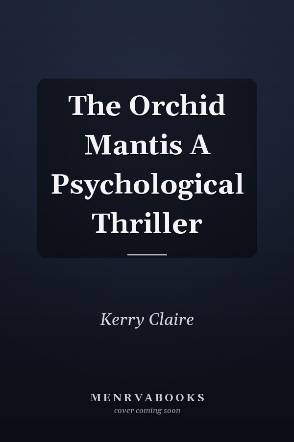 The Orchid Mantis A Psychological Thriller