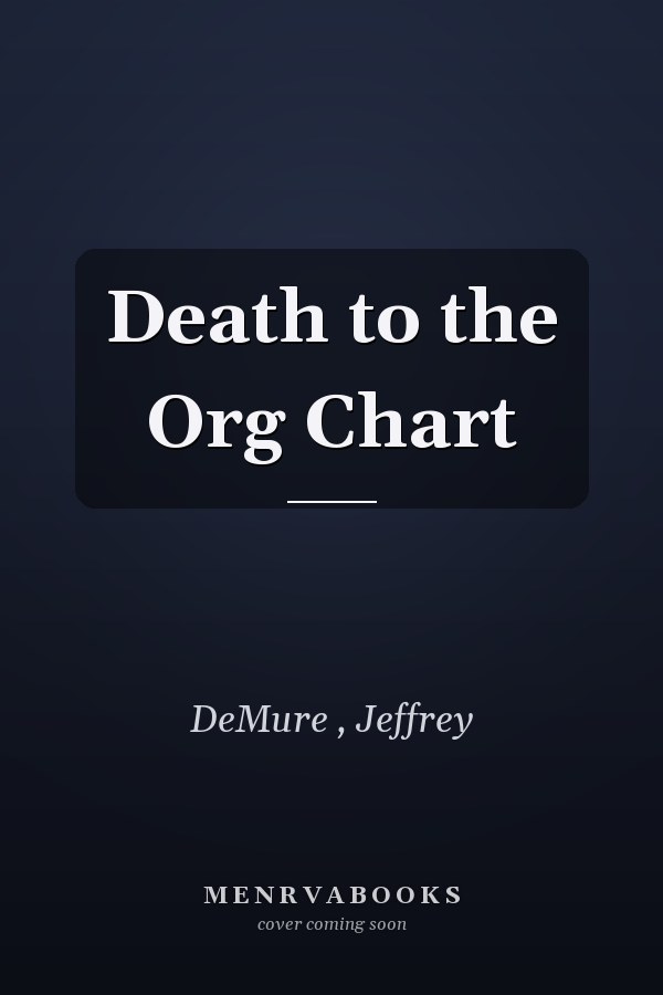 Death to the Org Chart