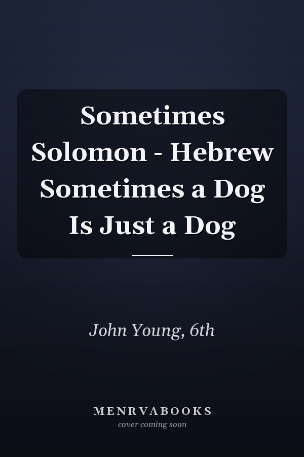 Sometimes Solomon - Hebrew Sometimes a Dog Is Just a Dog