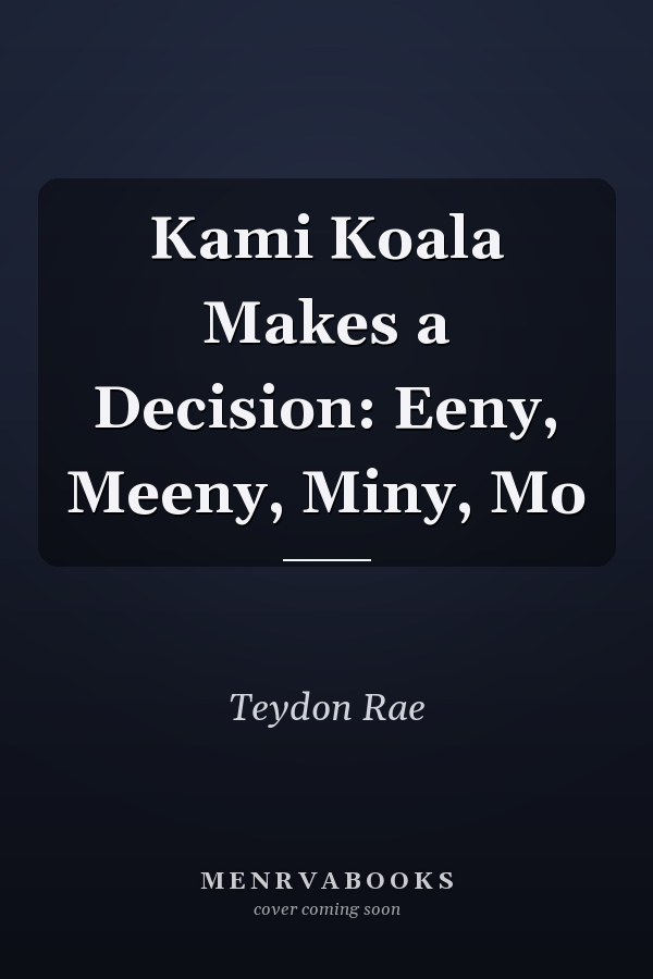 Kami Koala Makes a Decision: Eeny, Meeny, Miny, Mo