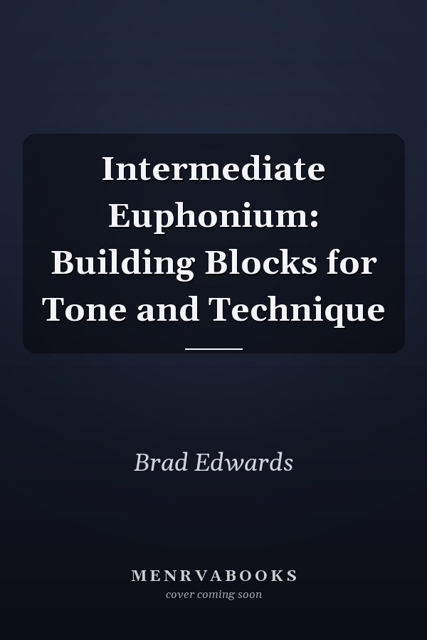 Intermediate Euphonium: Building Blocks for Tone and Technique