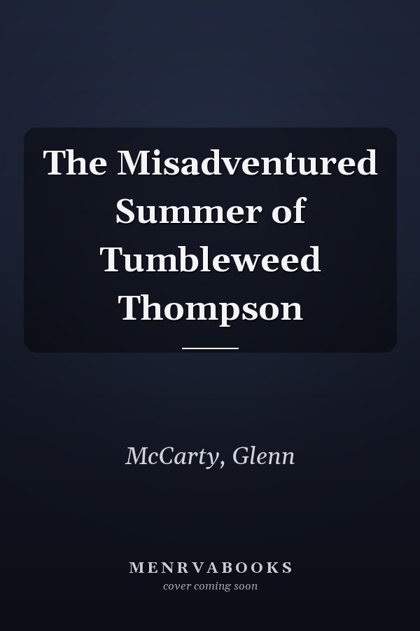 The Misadventured Summer of Tumbleweed Thompson