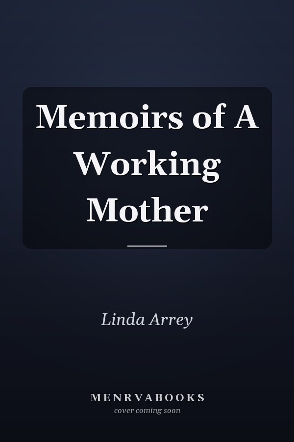 Memoirs of A Working Mother