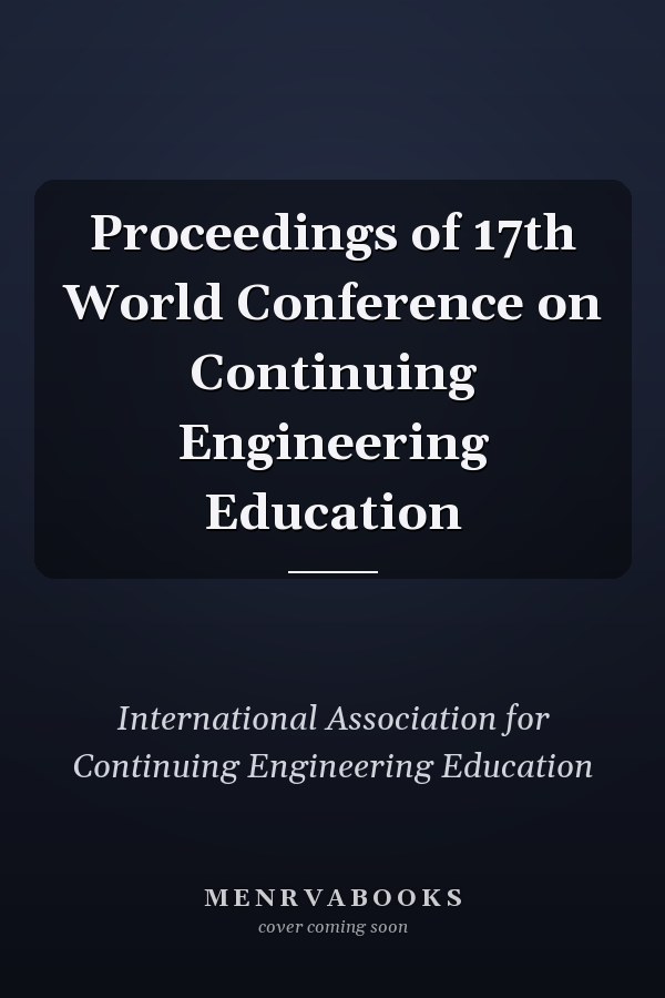Proceedings of 17th World Conference on Continuing Engineering Education