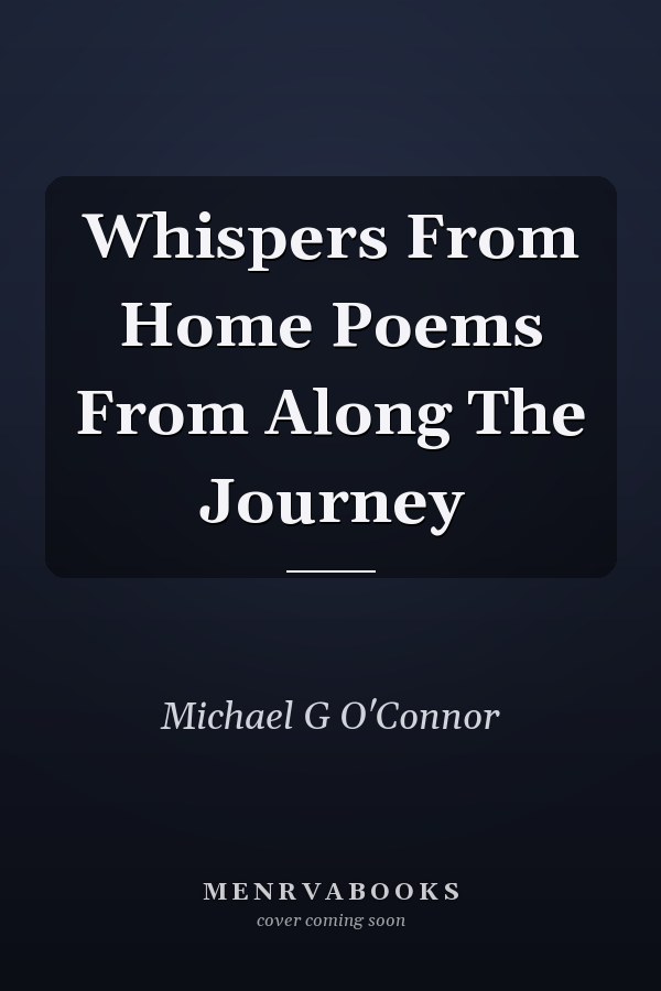 Whispers From Home Poems From Along The Journey
