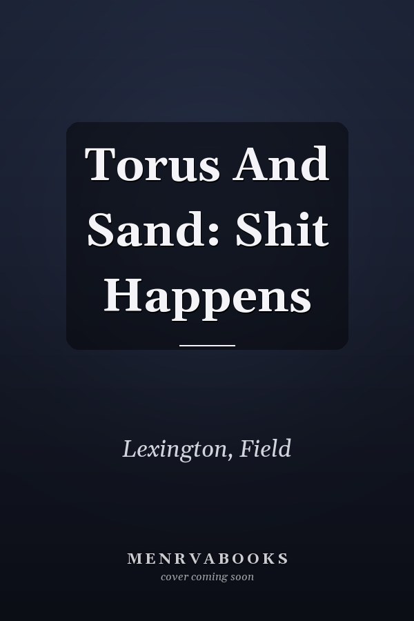 Torus And Sand: Shit Happens