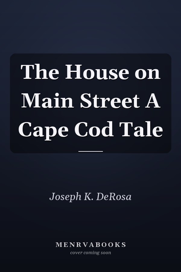 The House on Main Street A Cape Cod Tale