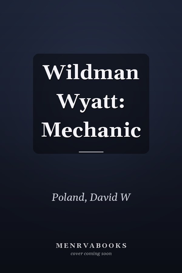 Wildman Wyatt: Mechanic