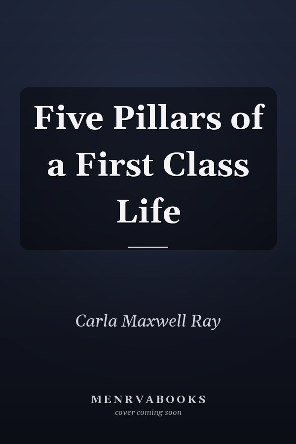 Five Pillars of a First Class Life