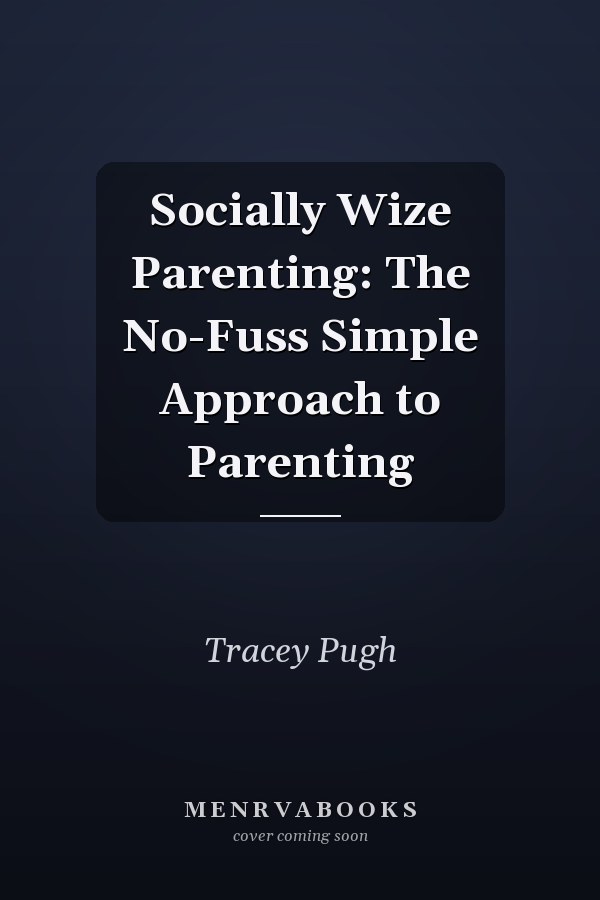 Socially Wize Parenting: The No-Fuss Simple Approach to Parenting