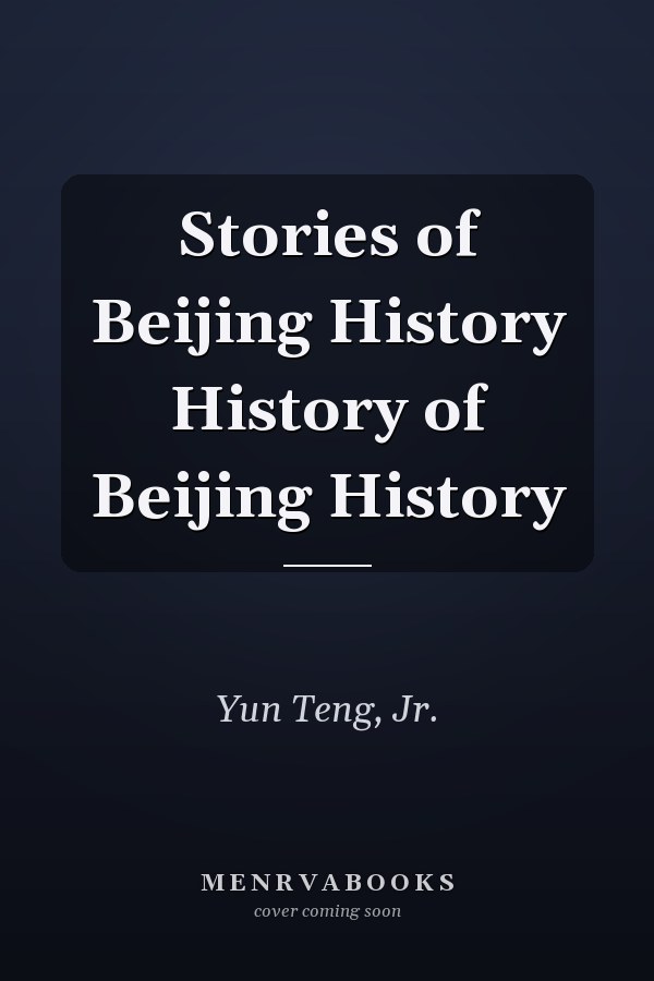 Stories of Beijing History History of Beijing History