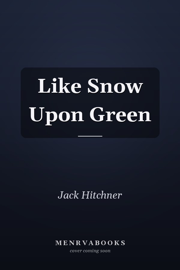 Like Snow Upon Green