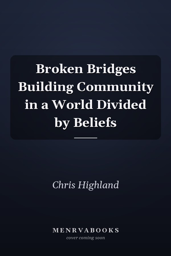 Broken Bridges Building Community in a World Divided by Beliefs