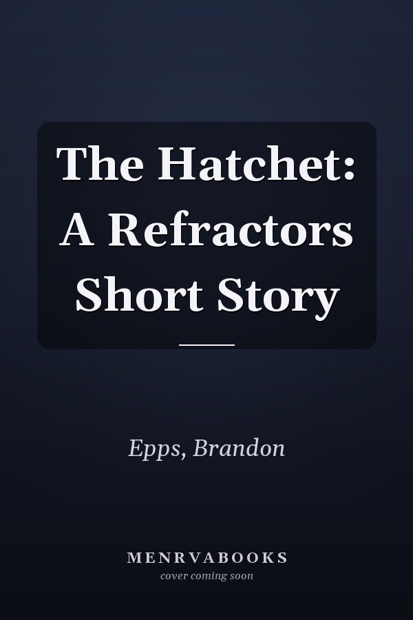 The Hatchet: A Refractors Short Story
