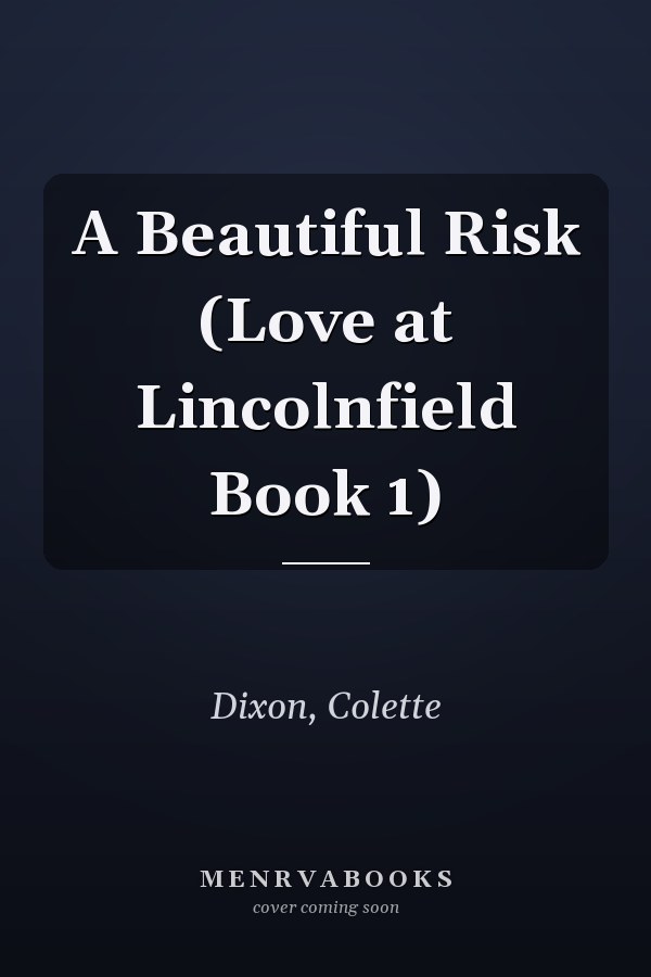A Beautiful Risk (Love at Lincolnfield Book 1)