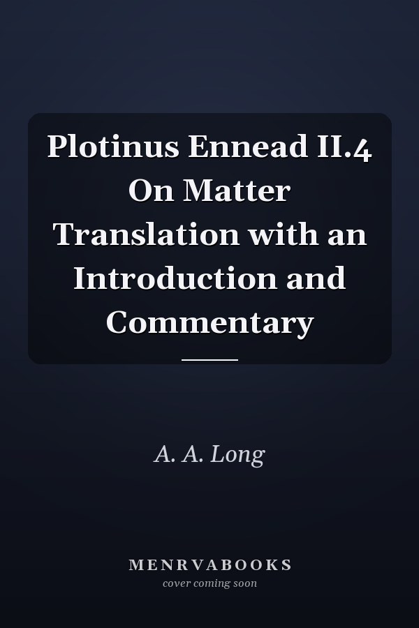 Plotinus Ennead II.4 On Matter Translation with an Introduction and Commentary