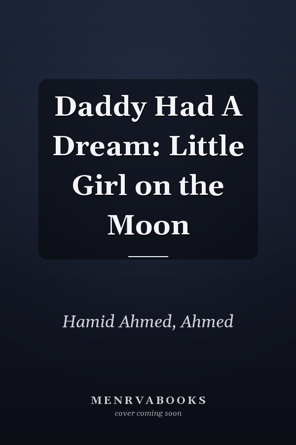 Daddy Had A Dream: Little Girl on the Moon