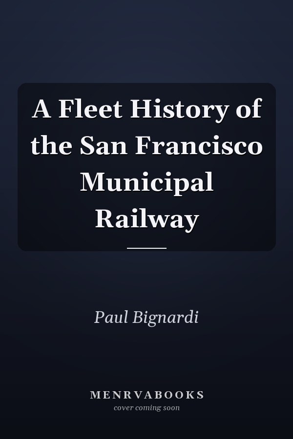 A Fleet History of the San Francisco Municipal Railway