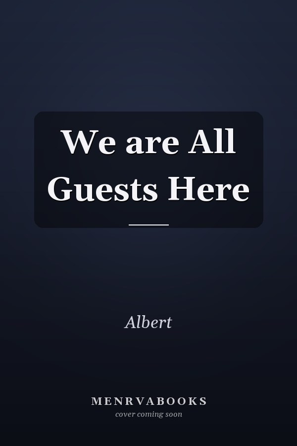 We are All Guests Here