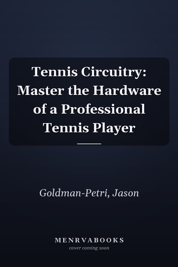 Tennis Circuitry: Master the Hardware of a Professional Tennis Player