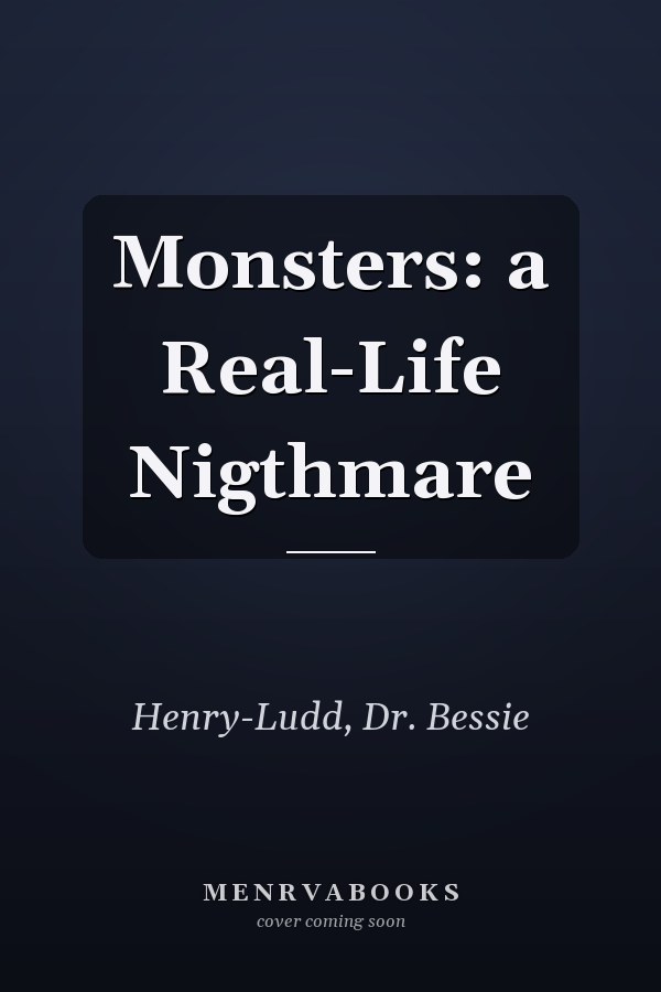 Monsters: a Real-Life Nigthmare