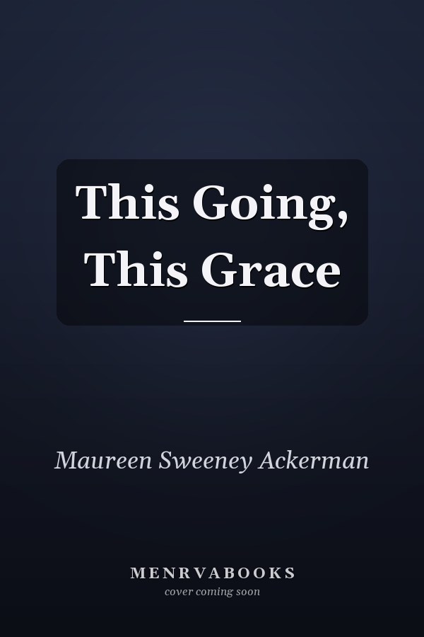 This Going, This Grace