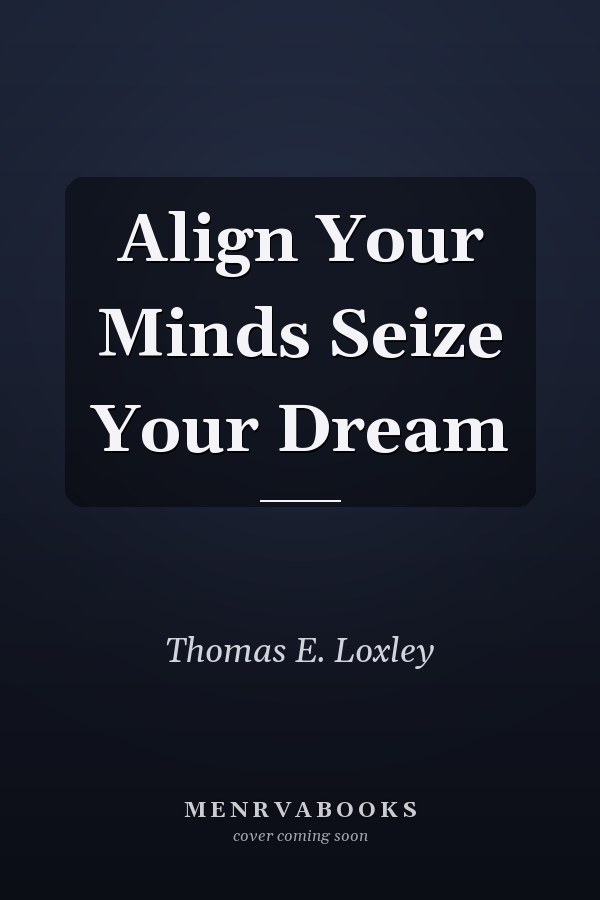 Align Your Minds Seize Your Dream