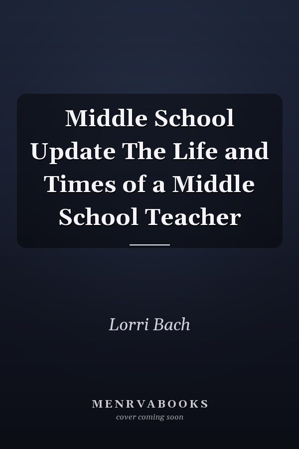 Middle School Update The Life and Times of a Middle School Teacher
