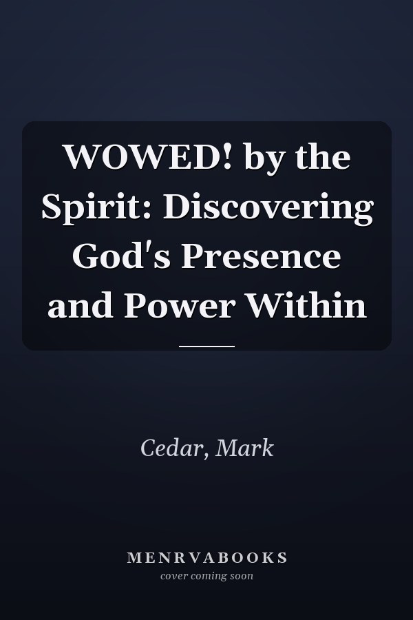 WOWED! by the Spirit: Discovering God's Presence and Power Within