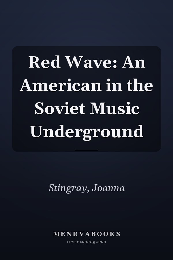 Red Wave: An American in the Soviet Music Underground
