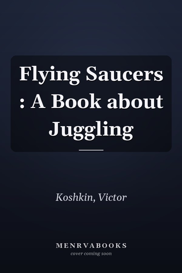 Flying Saucers : A Book about Juggling