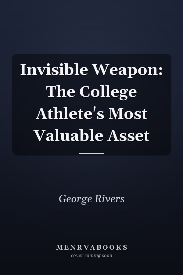 Invisible Weapon: The College Athlete's Most Valuable Asset