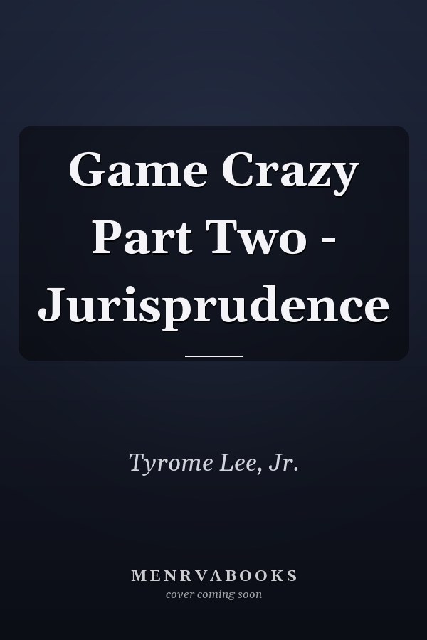 Game Crazy Part Two - Jurisprudence