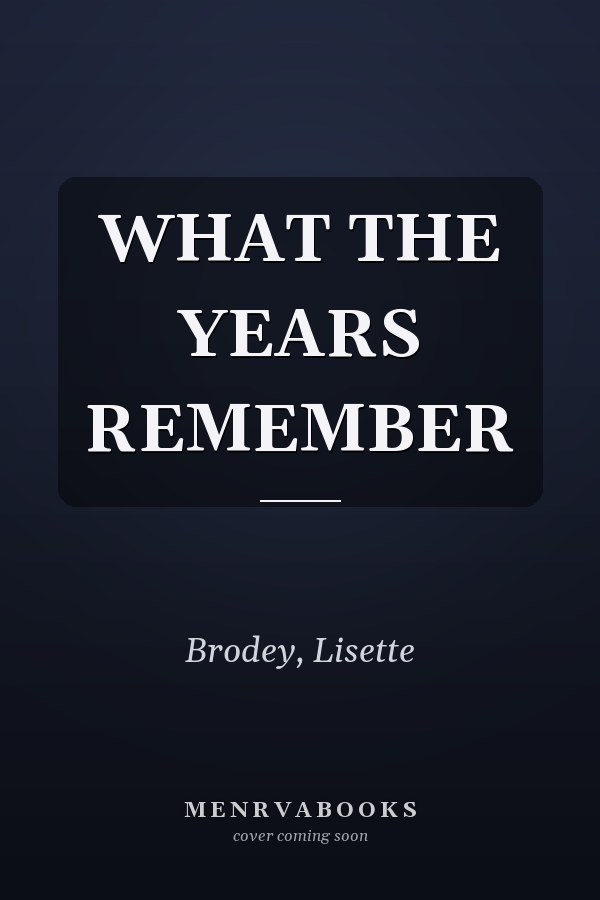 WHAT THE YEARS REMEMBER