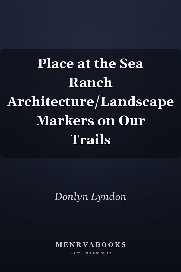 Place at the Sea Ranch Architecture/Landscape Markers on Our Trails